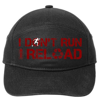 I Don't Run I Reload Funny Sarcastic Saying 7-Panel Snapback Hat