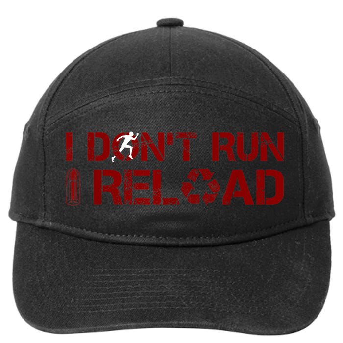 I Don't Run I Reload Funny Sarcastic Saying 7-Panel Snapback Hat