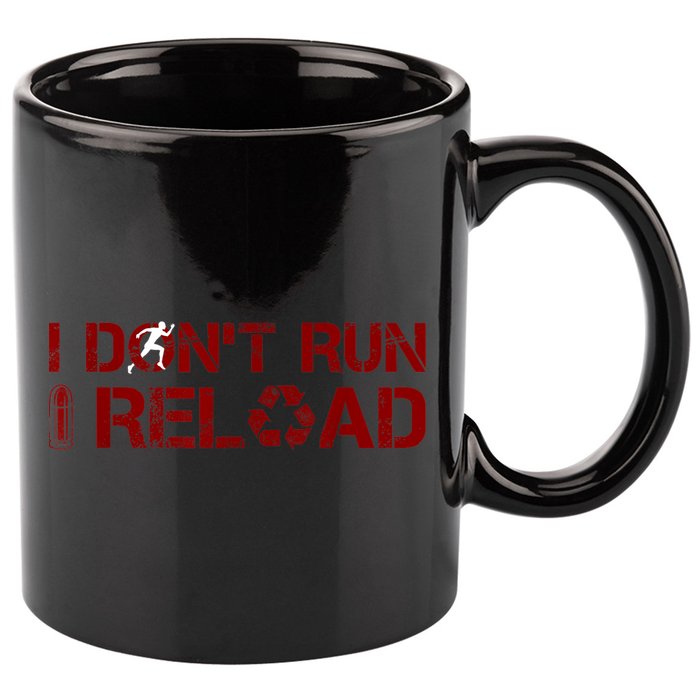 I Don't Run I Reload Funny Sarcastic Saying 11oz C Handle Ceramic Mug