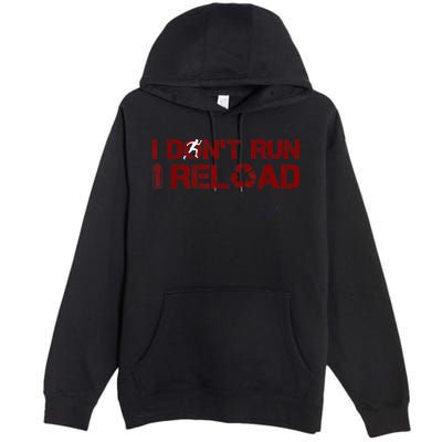 I Don't Run I Reload Funny Sarcastic Saying Premium Pullover Hoodie
