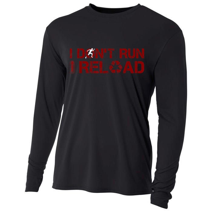 I Don't Run I Reload Funny Sarcastic Saying Cooling Performance Long Sleeve Crew