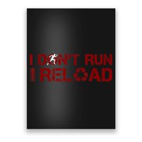 I Don't Run I Reload Funny Sarcastic Saying Poster