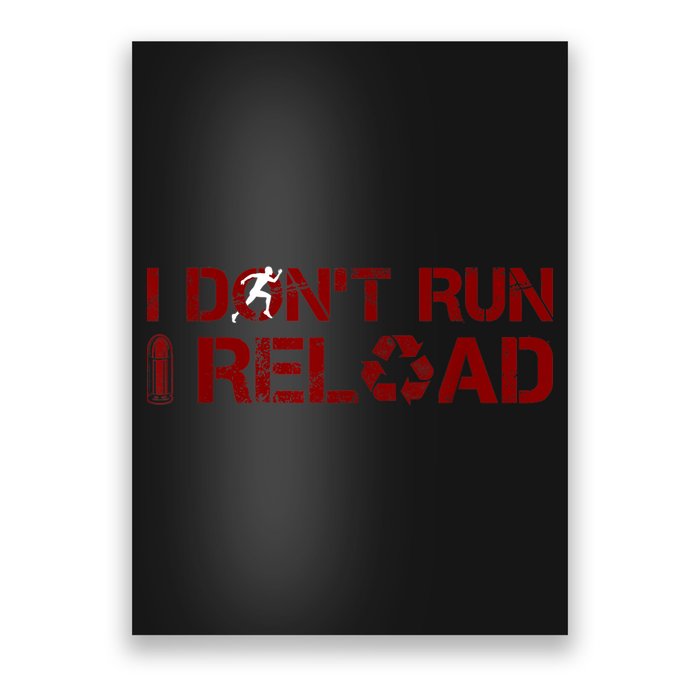 I Don't Run I Reload Funny Sarcastic Saying Poster