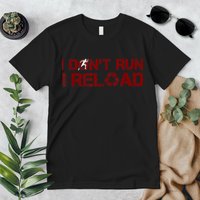 I Don't Run I Reload Funny Sarcastic Saying Premium T-Shirt