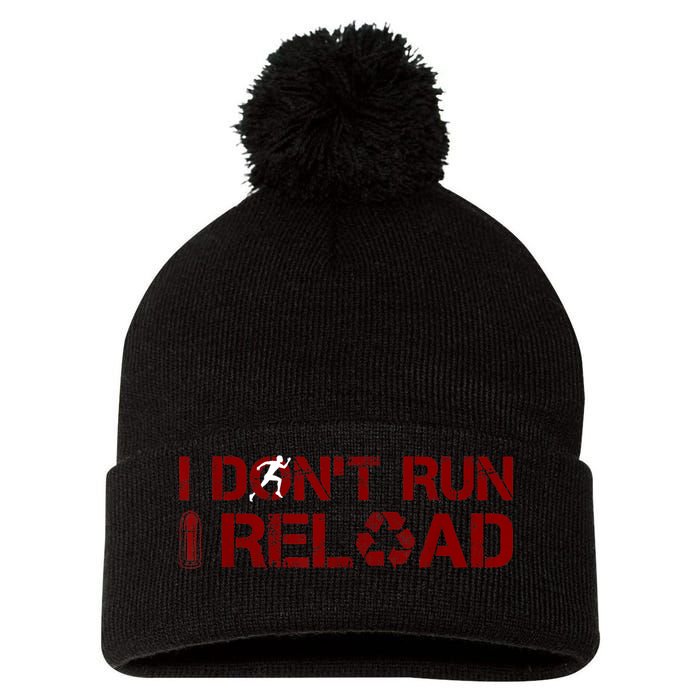 I Don't Run I Reload Funny Sarcastic Saying Pom Pom 12in Knit Beanie