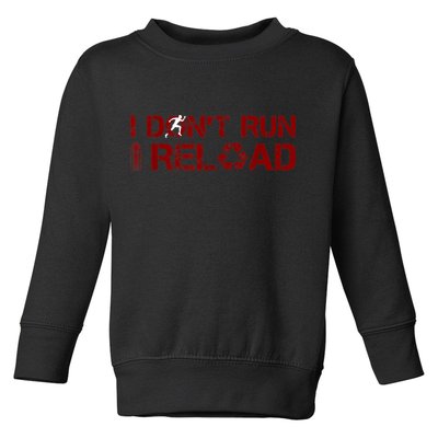 I Don't Run I Reload Funny Sarcastic Saying Toddler Sweatshirt