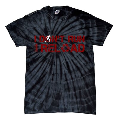 I Don't Run I Reload Funny Sarcastic Saying Tie-Dye T-Shirt