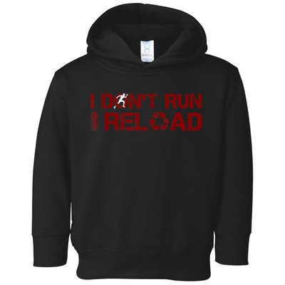 I Don't Run I Reload Funny Sarcastic Saying Toddler Hoodie