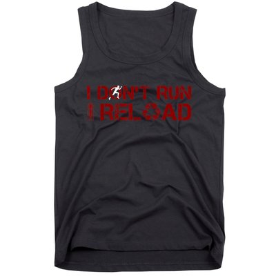 I Don't Run I Reload Funny Sarcastic Saying Tank Top