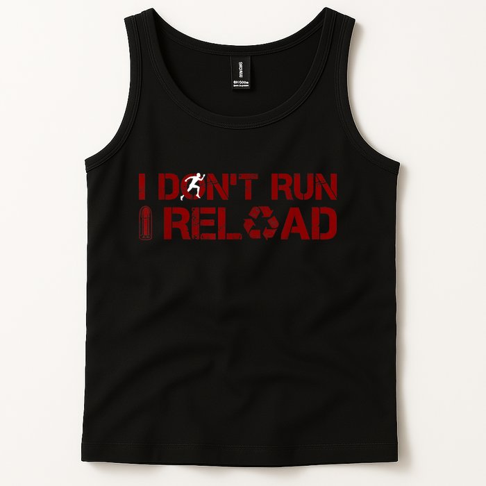 I Don't Run I Reload Funny Sarcastic Saying Tank Top