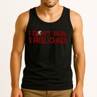 I Don't Run I Reload Funny Sarcastic Saying Tank Top
