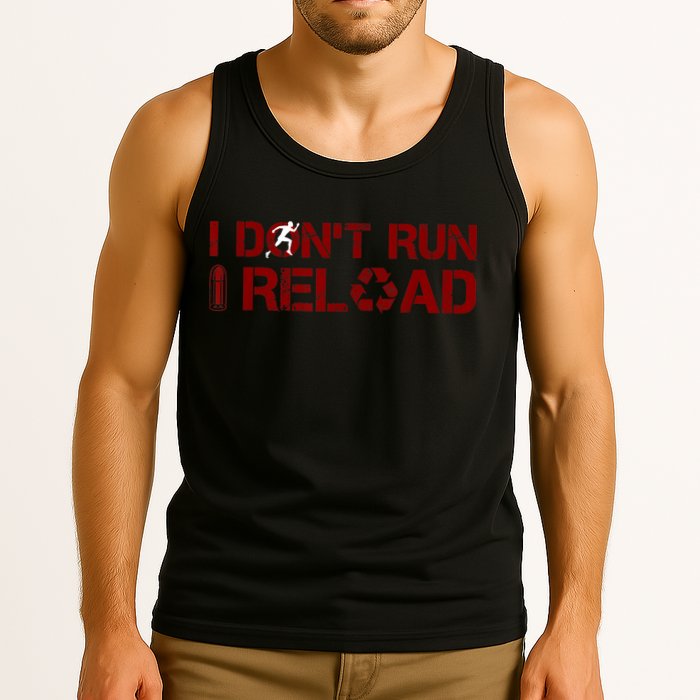 I Don't Run I Reload Funny Sarcastic Saying Tank Top