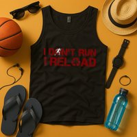 I Don't Run I Reload Funny Sarcastic Saying Tank Top