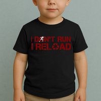 I Don't Run I Reload Funny Sarcastic Saying Toddler T-Shirt