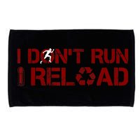 I Don't Run I Reload Funny Sarcastic Saying Microfiber Hand Towel