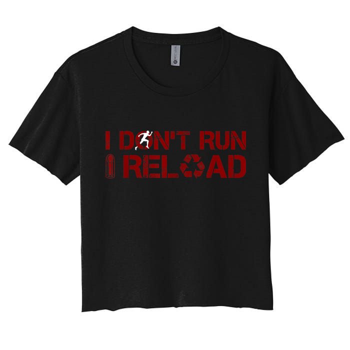 I Don't Run I Reload Funny Sarcastic Saying Crop Top