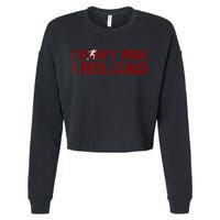 I Don't Run I Reload Funny Sarcastic Saying Cropped Pullover Crew