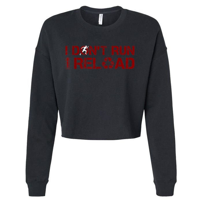 I Don't Run I Reload Funny Sarcastic Saying Cropped Pullover Crew