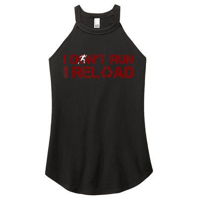 I Don't Run I Reload Funny Sarcastic Saying Women's Perfect Tri Rocker Tank