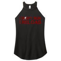 I Don't Run I Reload Funny Sarcastic Saying Women's Perfect Tri Rocker Tank