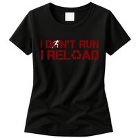 I Don't Run I Reload Funny Sarcastic Saying Womens T-Shirt