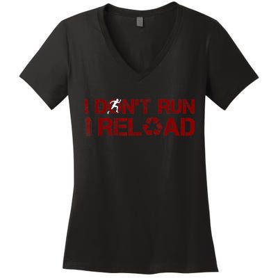 I Don't Run I Reload Funny Sarcastic Saying Women's V-Neck T-Shirt