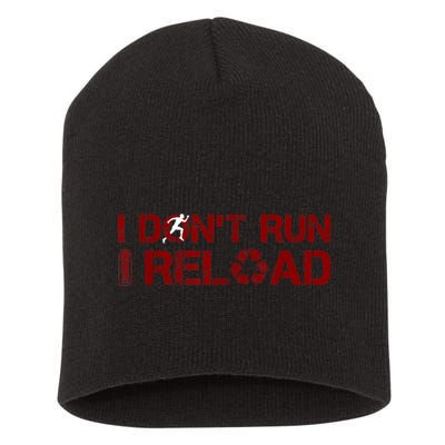 I Don't Run I Reload Funny Sarcastic Saying Short Acrylic Beanie