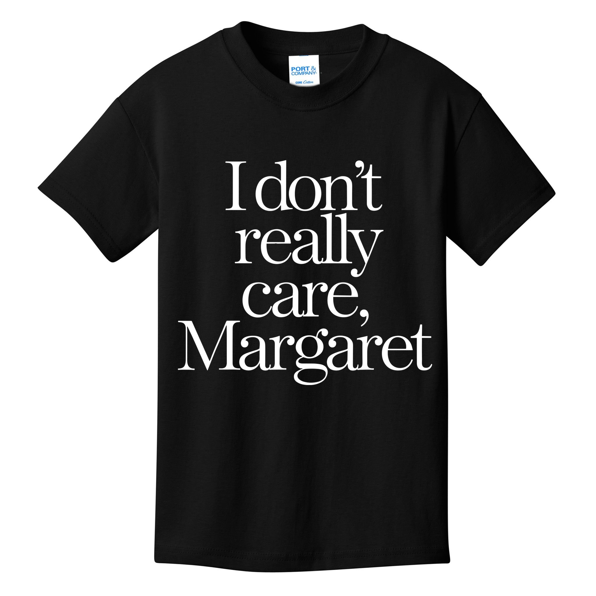 I DonT Really Care Margaret Kids T-Shirt