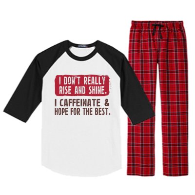 I DonT Really Rise & Shine. I Caffeinate Hope For The Best Raglan Sleeve Pajama Set