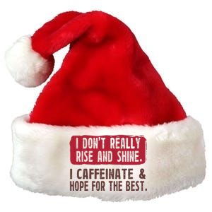 I DonT Really Rise & Shine. I Caffeinate Hope For The Best Premium Christmas Santa Hat