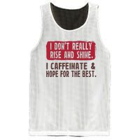 I DonT Really Rise & Shine. I Caffeinate Hope For The Best Mesh Reversible Basketball Jersey Tank