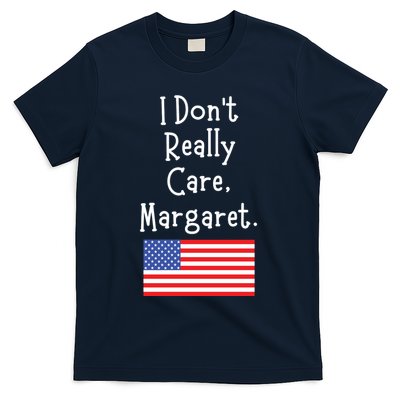 I Don’T Really Care Margaret Funny Sarcastic Quote T-Shirt