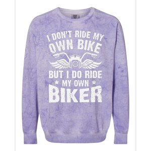 I DonT Ride My Own Bike But I Do Ride My Own Biker Funny Colorblast Crewneck Sweatshirt