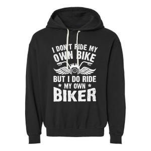 I DonT Ride My Own Bike But I Do Ride My Own Biker Funny Garment-Dyed Fleece Hoodie