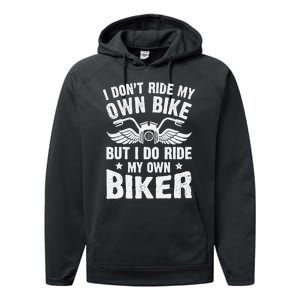 I DonT Ride My Own Bike But I Do Ride My Own Biker Funny Performance Fleece Hoodie