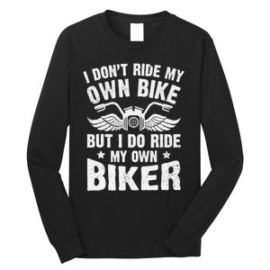 I DonT Ride My Own Bike But I Do Ride My Own Biker Funny Long Sleeve Shirt