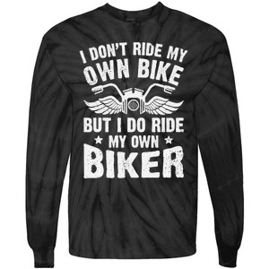 I DonT Ride My Own Bike But I Do Ride My Own Biker Funny Tie-Dye Long Sleeve Shirt