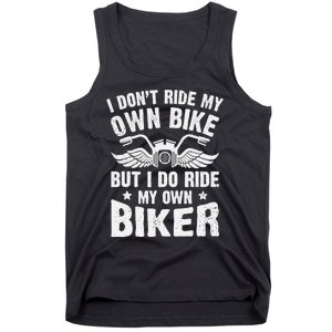 I DonT Ride My Own Bike But I Do Ride My Own Biker Funny Tank Top