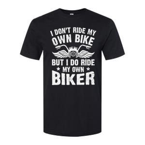 I DonT Ride My Own Bike But I Do Ride My Own Biker Funny Softstyle CVC T-Shirt