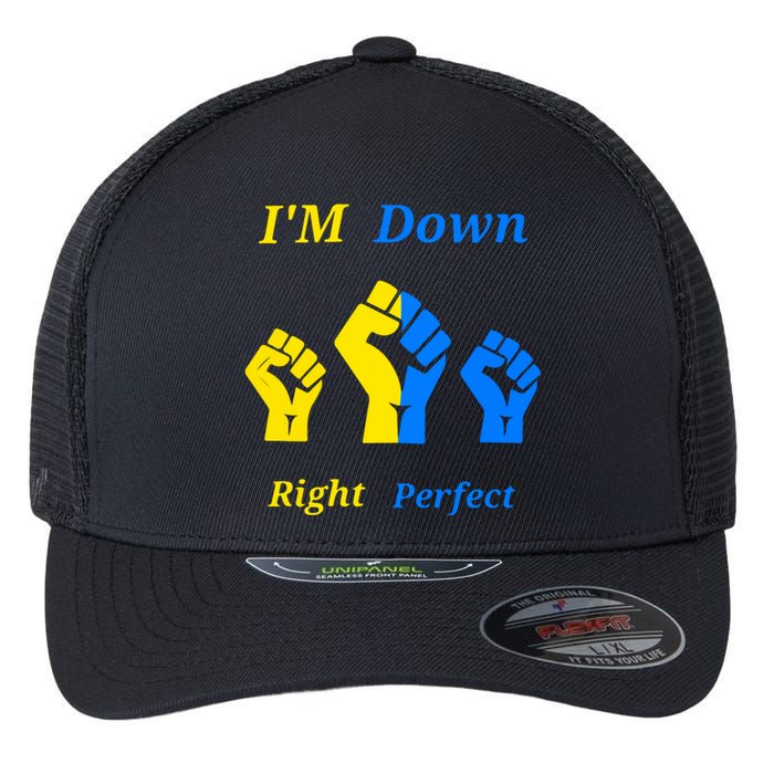 I'm Down Right Perfect Down Syndrome Day Socks Gift Flexfit Unipanel Trucker Cap