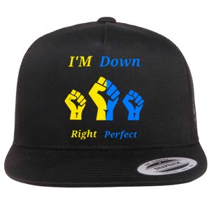 I'm Down Right Perfect Down Syndrome Day Socks Gift Flat Bill Trucker Hat