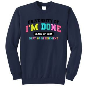 IM Done Retirement University Class Of 2024 Tall Sweatshirt