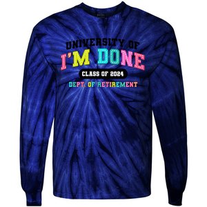 IM Done Retirement University Class Of 2024 Tie-Dye Long Sleeve Shirt