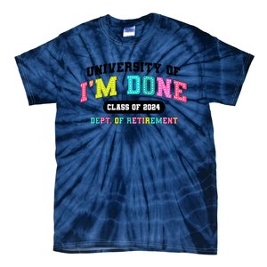 IM Done Retirement University Class Of 2024 Tie-Dye T-Shirt