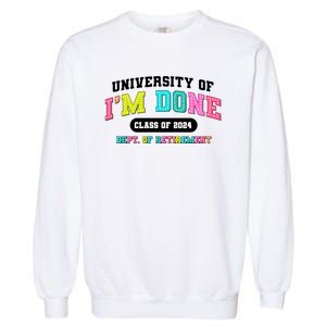 IM Done Retirement University Class Of 2024 Garment-Dyed Sweatshirt