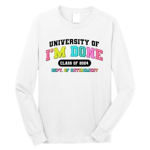 IM Done Retirement University Class Of 2024 Long Sleeve Shirt