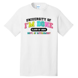 IM Done Retirement University Class Of 2024 Tall T-Shirt