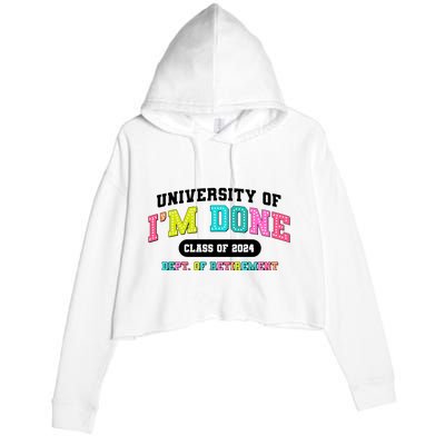 IM Done Retirement University Class Of 2024 Crop Fleece Hoodie