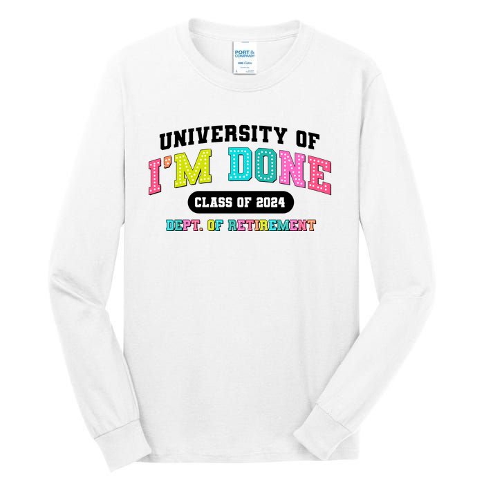 IM Done Retirement University Class Of 2024 Tall Long Sleeve T-Shirt