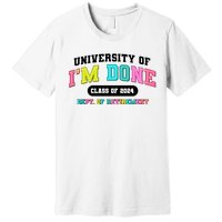 IM Done Retirement University Class Of 2024 Premium T-Shirt